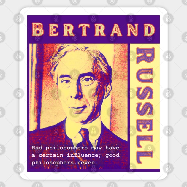 Bertrand Russell quote: Bad philosophers may have a certain influence; Sticker by artbleed